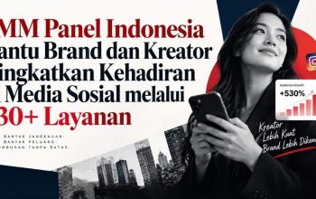 SMM Panel Indonesia Kelola 530+ Layanan di Belasan Platform untuk Kebutuhan Brand dan Kreator